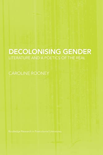 Stock image for Decolonising Gender: Literature and a Poetics of the Real for sale by Blackwell's