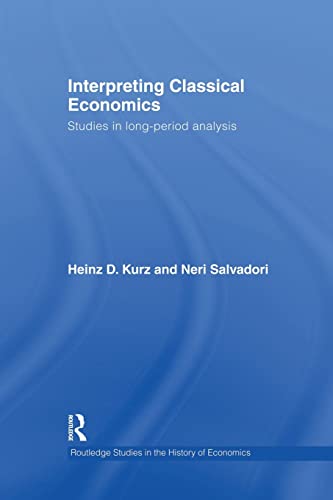 Beispielbild fr Interpreting Classical Economics: Studies in Long-period Analysis zum Verkauf von Revaluation Books