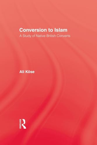9781138010741: Conversion To Islam: A Study of Native British Converts