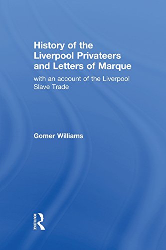 Imagen de archivo de History of the Liverpool Privateers and Letter of Marque: with an account of the Liverpool Slave Trade a la venta por Chiron Media