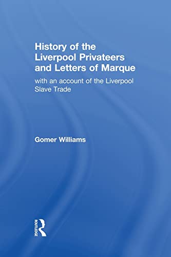 Stock image for History of the Liverpool Privateers and Letter of Marque: with an account of the Liverpool Slave Trade for sale by Chiron Media