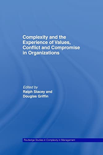 9781138011427: Complexity and the Experience of Values, Conflict and Compromise in Organizations (Routledge Studies in Complexity and Management)