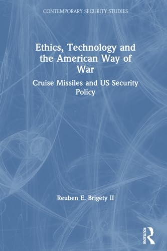 9781138011472: Ethics, Technology and the American Way of War (Contemporary Security Studies)