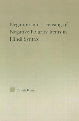 Stock image for The Syntax of Negation and the Licensing of Negative Polarity Items in Hindi for sale by Blackwell's