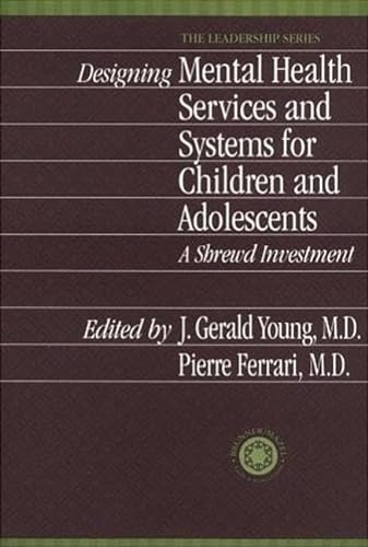 9781138011854: Designing Mental Health Services for Children and Adolescents: A Shrewd Investment (International Association for Child and Adolescent Psychiatry and Allied Professions Leadership Ser.)