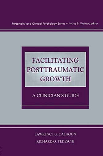 Beispielbild fr Facilitating Posttraumatic Growth: A Clinician's Guide zum Verkauf von Blackwell's