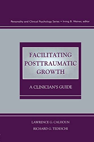 Stock image for Facilitating Posttraumatic Growth: A Clinician's Guide for sale by Blackwell's