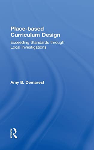Stock image for Place-based Curriculum Design: Exceeding Standards through Local Investigations for sale by Chiron Media
