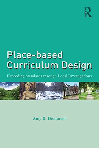 

Place-based Curriculum Design: Exceeding Standards through Local Investigations