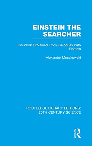 Imagen de archivo de Einstein The Searcher: His Work Explained from Dialogues with Einstein (Routledge Library Editions: 20th Century Science) a la venta por Chiron Media