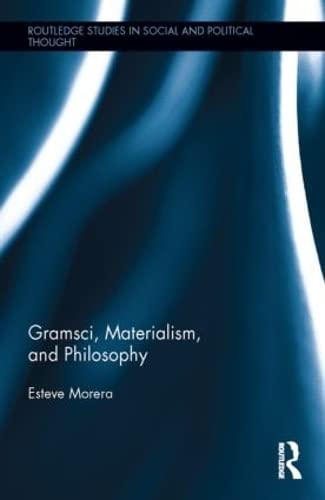Stock image for Gramsci, Materialism, and Philosophy (Routledge Studies in Social and Political Thought) for sale by Chiron Media