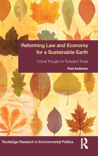 Stock image for Reforming Law and Economy for a Sustainable Earth: Critical Thought for Turbulent Times (Environmental Politics) for sale by Chiron Media