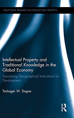 Imagen de archivo de Intellectual Property and Traditional Knowledge in the Global Economy: Translating Geographical Indications for Development (Routledge Research in Intellectual Property) a la venta por Chiron Media