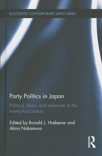 Beispielbild fr Party Politics in Japan: Political Chaos and Stalemate in the 21st Century (Routledge Contemporary Japan Series) zum Verkauf von Chiron Media