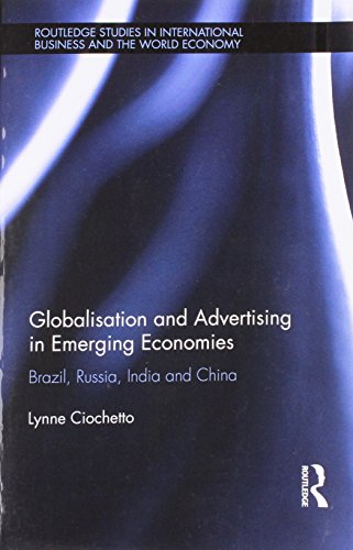Stock image for Globalisation and Advertising in Emerging Economies: Brazil, Russia, India and China (Routledge Studies in International Business and the World Economy, Band 51) for sale by medimops