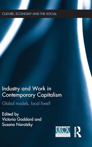 Stock image for Industry and Work in Contemporary Capitalism: Global Models, Local Lives? (CRESC) for sale by AwesomeBooks