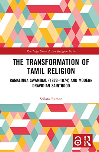 9781138015234: The Transformation of Tamil Religion: Ramalinga Swamigal (1823-1874) and Modern Dravidian Sainthood (Routledge South Asian Religion Series)