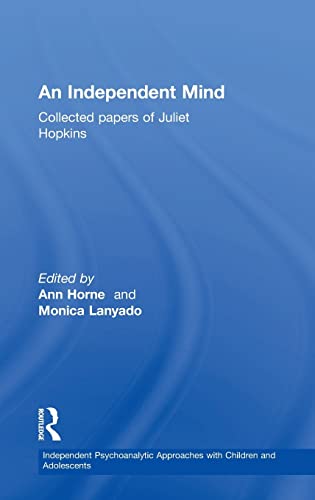 Stock image for An Independent Mind: Collected papers of Juliet Hopkins (Independent Psychoanalytic Approaches With Children and Adolescents) for sale by Chiron Media