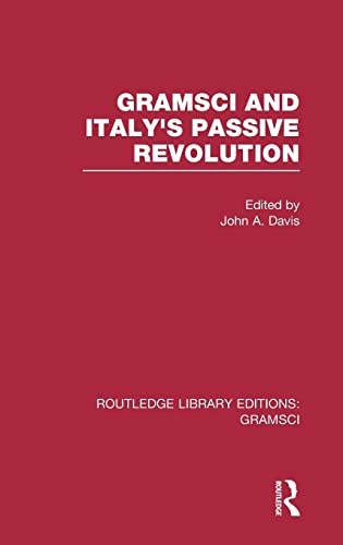 Beispielbild fr Gramsci (RLE: Gramsci): And Italy's Passive Revolution: 1 (Routledge Library Editions. Gramsci) zum Verkauf von Chiron Media