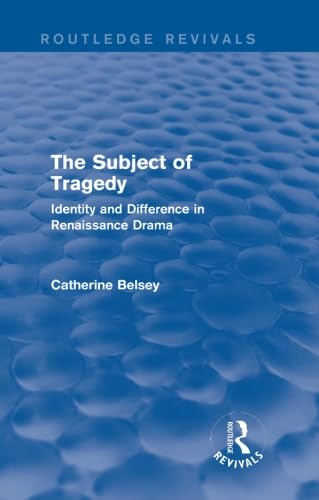 9781138015395: The Subject of Tragedy (Routledge Revivals): Identity and Difference in Renaissance Drama