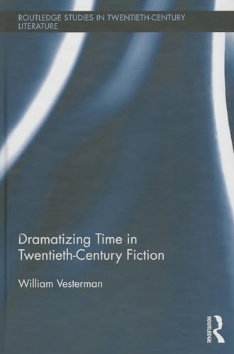 Beispielbild fr Dramatizing Time in Twentieth-Century Fiction (Routledge Studies in Twentieth-Century Literature) zum Verkauf von Chiron Media