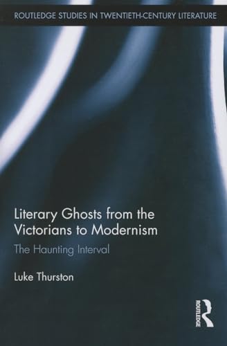 Beispielbild fr Literary Ghosts from the Victorians to Modernism zum Verkauf von Blackwell's