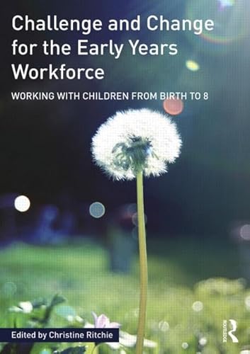 Beispielbild fr Challenge and Change for the Early Years Workforce: Working with children from birth to 8 zum Verkauf von WorldofBooks