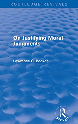 9781138016750: On Justifying Moral Judgements (Routledge Revivals)