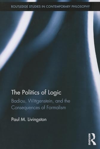 Stock image for The Politics of Logic (Routledge Studies in Contemporary Philosophy) for sale by Chiron Media