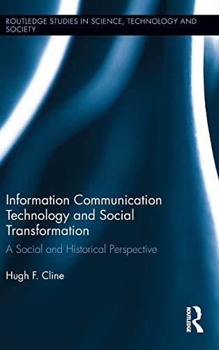 Imagen de archivo de Information Communication Technology and Social Transformation: A Social and Historical Perspective (Routledge Studies in Science, Technology and Society) a la venta por Chiron Media