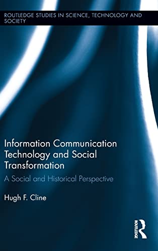 9781138016804: Information Communication Technology and Social Transformation: A Social and Historical Perspective (Routledge Studies in Science, Technology and Society)