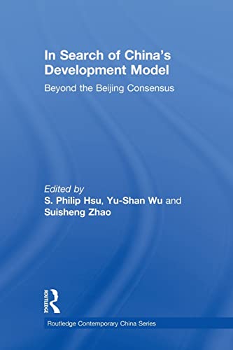 9781138016880: In Search of China's Development Model: Beyond the Beijing Consensus (Routledge Contemporary China Series)