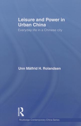 Beispielbild fr Leisure and Power in Urban China (Routledge Contemporary China Series) zum Verkauf von Chiron Media