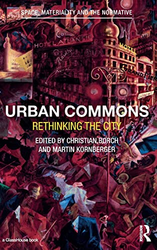 9781138017245: Urban Commons: Rethinking the City (Space, Materiality and the Normative)