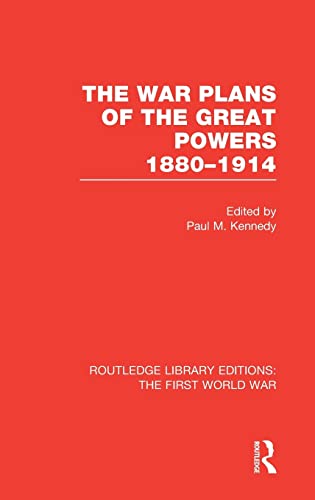9781138017511: The War Plans of the Great Powers (RLE The First World War): 1880-1914 (Routledge Library Editions: The First World War)