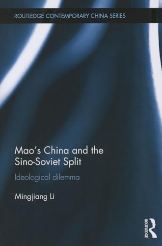 9781138018020: Mao’s China and the Sino-Soviet Split: Ideological Dilemma (Routledge Contemporary China Series)