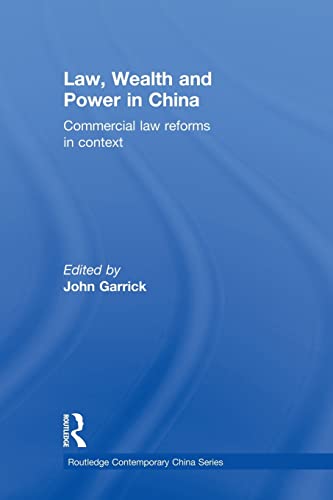 Imagen de archivo de Law, Wealth and Power in China: Commercial Law Reforms in Context a la venta por Blackwell's