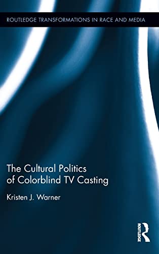 Beispielbild fr The Cultural Politics of Colorblind TV Casting (Routledge Transformations in Race and Media) zum Verkauf von Chiron Media