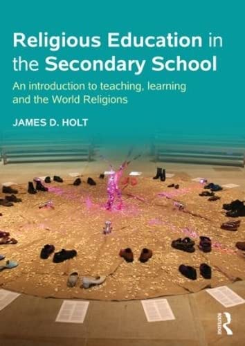 9781138019003: Religious Education in the Secondary School: An introduction to teaching, learning and the World Religions