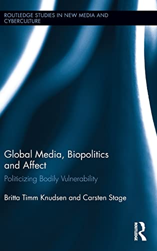 Beispielbild fr Global Media, Biopolitics, and Affect: Politicizing Bodily Vulnerability (Routledge Studies in New Media and Cyberculture) zum Verkauf von Chiron Media