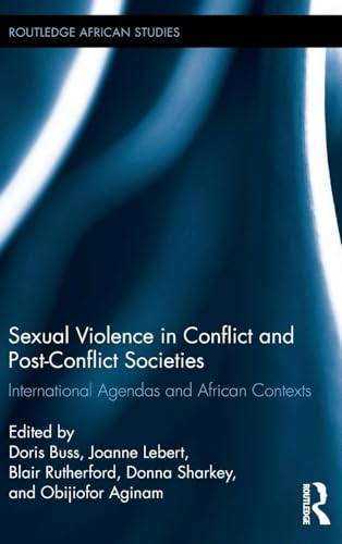 Stock image for Sexual Violence in Conflict and Post-Conflict Societies: International Agendas and African Contexts (Routledge African Studies) for sale by California Books