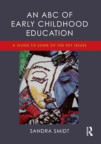 Beispielbild fr An ABC of Early Childhood Education: A guide to some of the key issues zum Verkauf von WorldofBooks