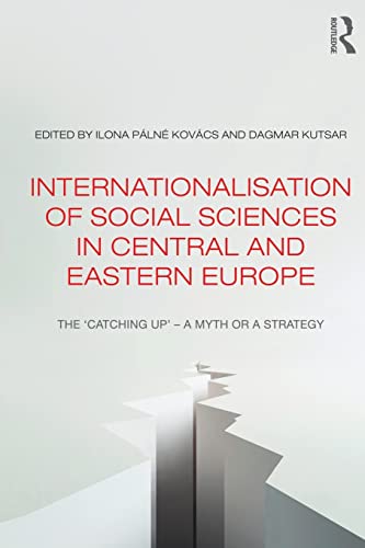 Beispielbild fr Internationalisation of Social Sciences in Central and Eastern Europe: The 'Catching Up' -- A Myth or a Strategy? zum Verkauf von Blackwell's