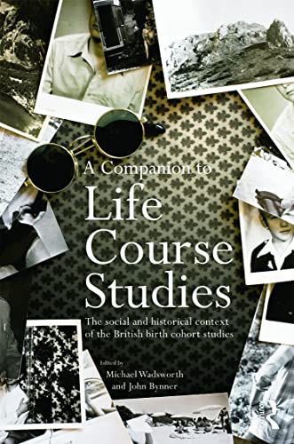 Stock image for A Companion to Life Course Studies: The Social and Historical Context of the British Birth Cohort Studies for sale by Blackwell's