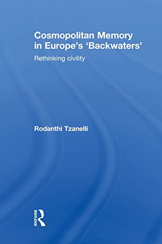 Stock image for Cosmopolitan Memory in Europe's 'Backwaters': Rethinking civility for sale by Midtown Scholar Bookstore