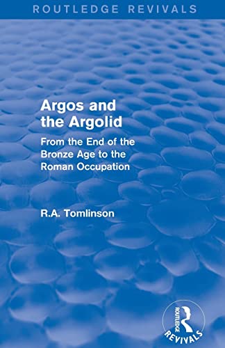 9781138019935: Argos and the Argolid (Routledge Revivals): From the End of the Bronze Age to the Roman Occupation