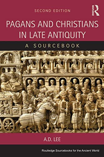 

Pagans and Christians in Late Antiquity: A Sourcebook (Routledge Sourcebooks for the Ancient World)