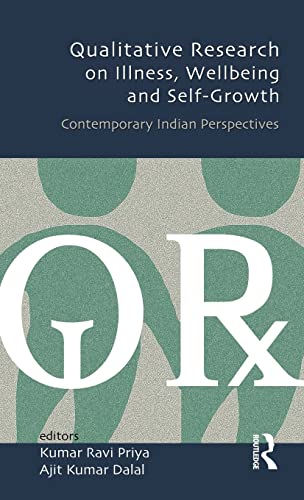 9781138020375: Qualitative Research on Illness, Wellbeing and Self-Growth: Contemporary Indian Perspectives