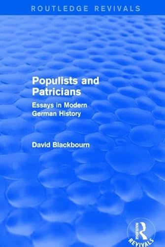 Stock image for Populists and Patricians (Routledge Revivals): Essays in Modern German History for sale by Chiron Media