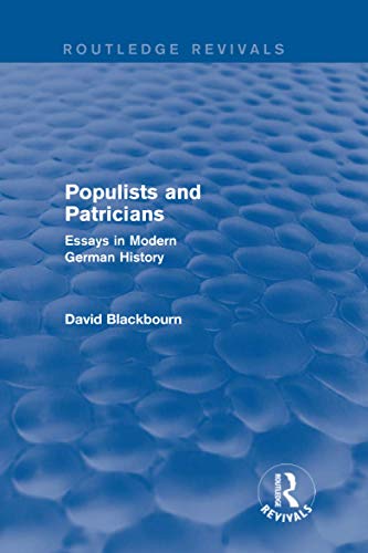 Stock image for Populists and Patricians (Routledge Revivals): Essays in Modern German History for sale by GF Books, Inc.